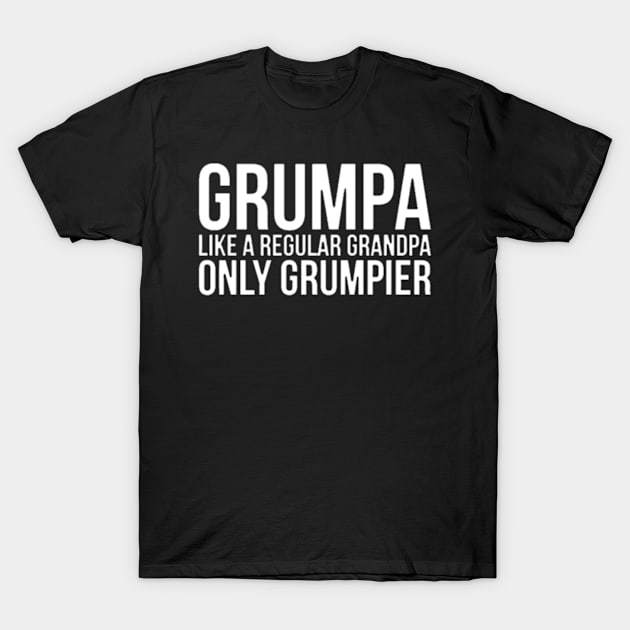 Grumpa Like A Regular Grandpa Only Grumpier Papa Fathers Day T-Shirt by positive_negativeart